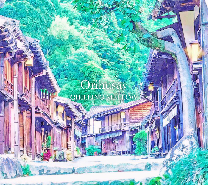 Orihusay『CHILLING MELLOW 』