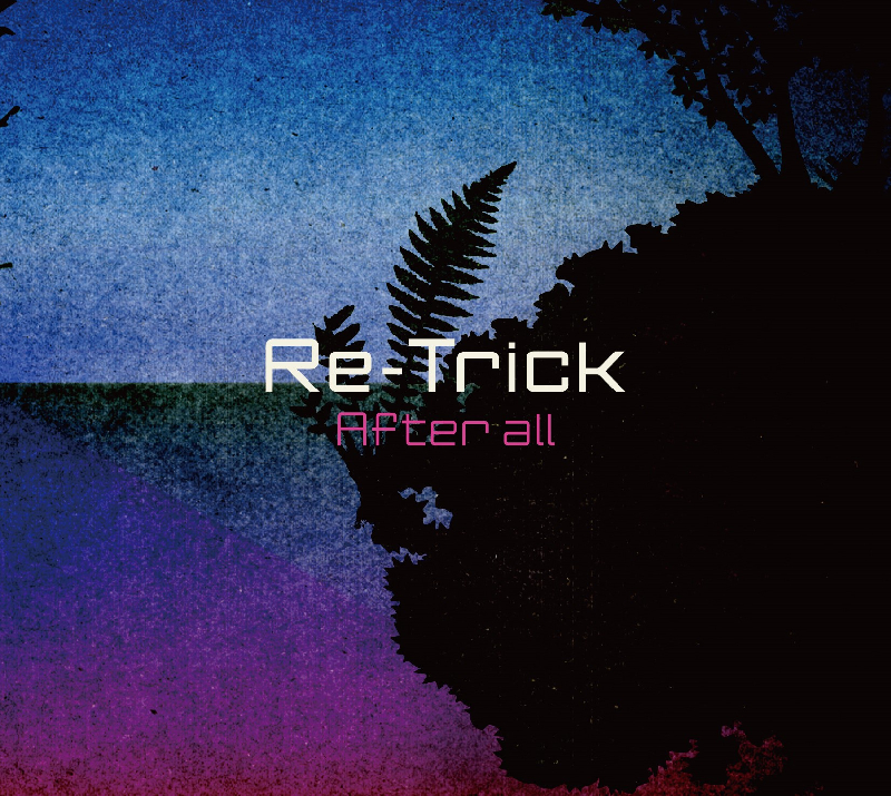 Re-trick『after all』