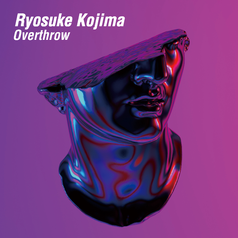 Ryosuke Kojima『Overthrow』