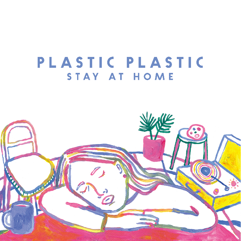 Plastic Plastic『STAY AT HOME』